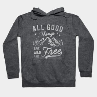 All good things are wild & free Hoodie